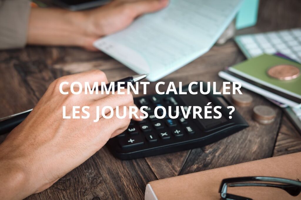 SAVOIR COMPTER LES JOURS OUVRÉS POUR ANTICIPER SON DÉLAI DE LIVRAISON