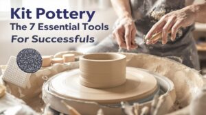 Kit poterie : les 7 outils indispensables pour réussir ses créations