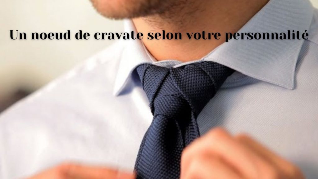 Choisissez le nœud de cravate qui vous convient