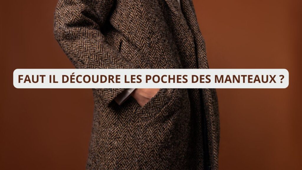 Faut il découdre les poches des manteaux ?